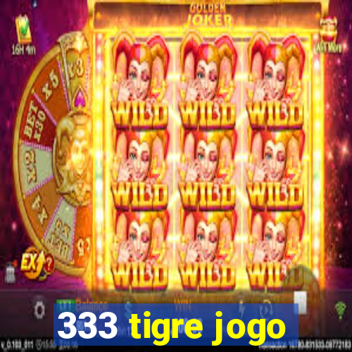 333 tigre jogo